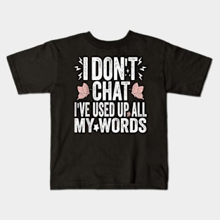 I Dont Chat Ive Used Up All My Words C1 Kids T-Shirt